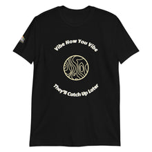 Load image into Gallery viewer, Vibe How You Vibe Unisex T-Shirt