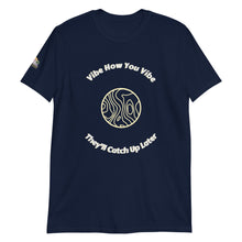 Load image into Gallery viewer, Vibe How You Vibe Unisex T-Shirt