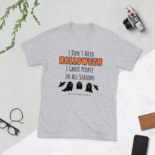 Load image into Gallery viewer, Don't Need Halloween T-Shirt