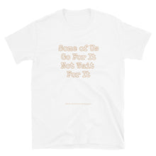 Load image into Gallery viewer, Some of Us Unisex T-Shirt