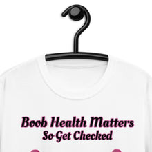 Load image into Gallery viewer, Boobs Matter Unisex T-Shirt
