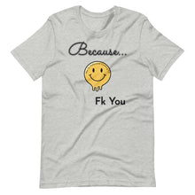 Load image into Gallery viewer, Because - Unisex Tee