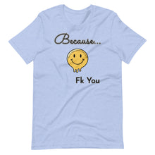 Load image into Gallery viewer, Because - Unisex Tee