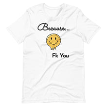 Load image into Gallery viewer, Because - Unisex Tee