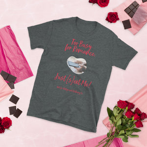 Too Busy for Romance (Male Hand) T-shirt