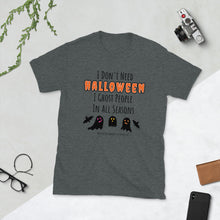 Load image into Gallery viewer, Don&#39;t Need Halloween T-Shirt
