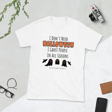 Load image into Gallery viewer, Don&#39;t Need Halloween T-Shirt
